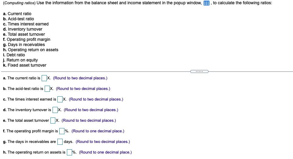(Computing ratios) Use the information from the balance sheet and income