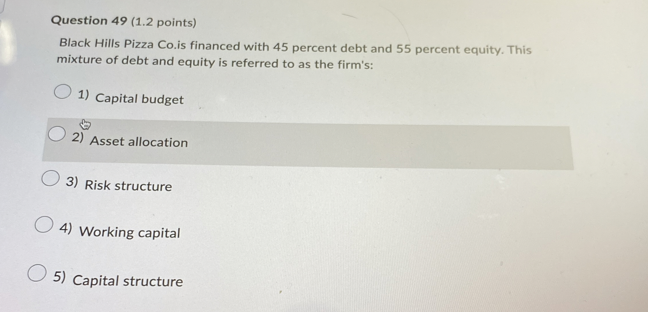  Question 49(1.2 points) Black Hills Pizza Co.is financed with 45 percent