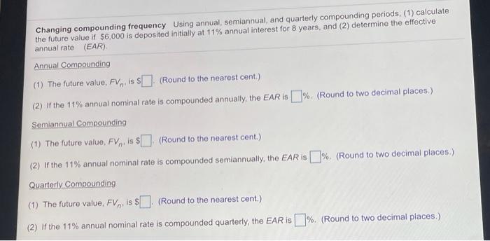 HELP ALL PARTS ASAP PLEASE!!! Changing compounding frequency Using annual, semiannual, and