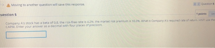  Question 5 A Moving to another question will save this response.