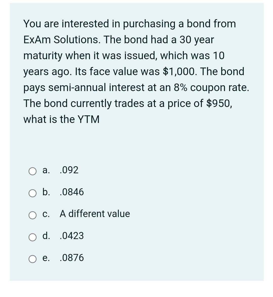  You are interested in purchasing a bond from ExAm Solutions. The