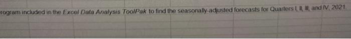 find the seasonally-adjusted forecast for Quarters I, II, III, IV, 2021 %3D-%3D