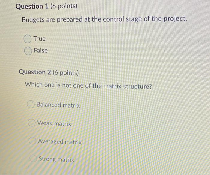 1 and 2 Question 1 (6 points) Budgets are prepared at the