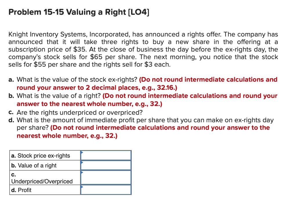  Problem 15-15 Valuing a Right [LO4] Knight Inventory Systems, Incorporated, has