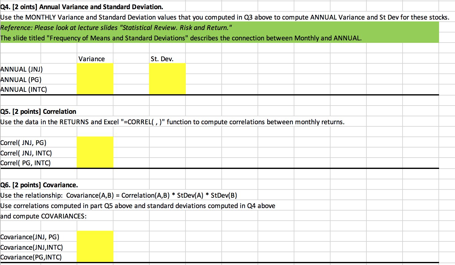 in the RETURNS tab and Excel "=AVERAGE()" function to compute expected returns