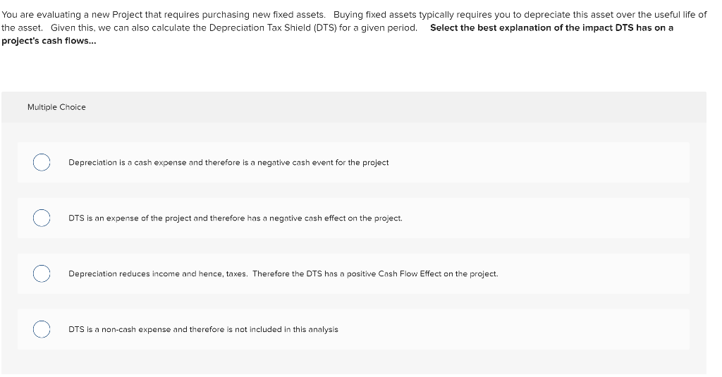  You are evaluating a new Project that requires purchasing new fixed