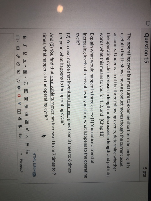  Question 15 5 pts The operating cycle is a measure to