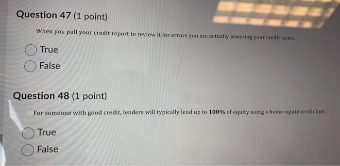  Question 47 (1 point) When you pull your credit report to
