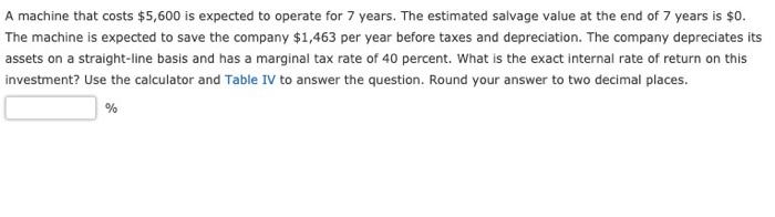  A machine that costs $5,600 is expected to operate for 7
