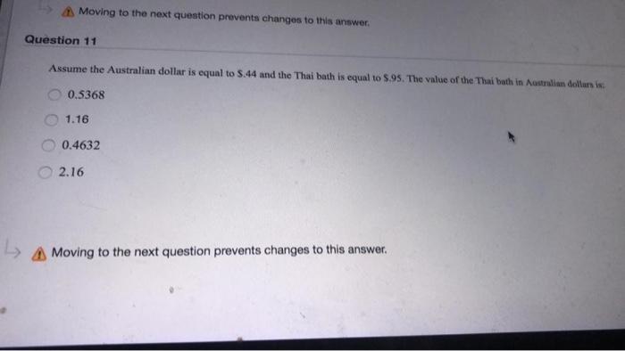  Moving to the next question prevents changes to this answer Question