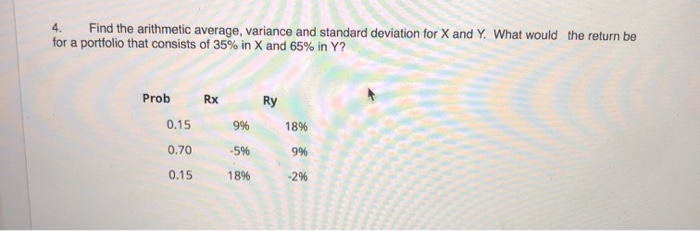 4. Find the arithmetic average, variance and standard deviation for X
