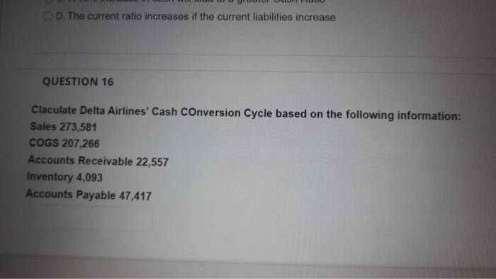  OD. The current ratio increases if the current liabilities increase QUESTION
