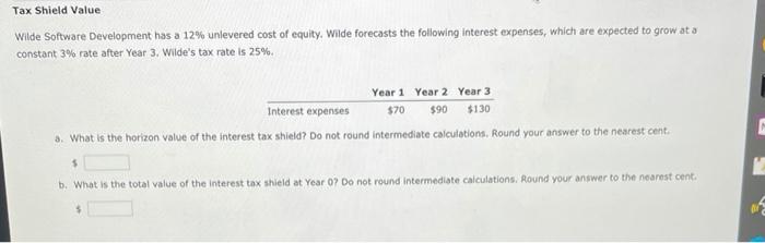  Tax Shield Value Wilde Software Development has a 12% unlevered cost