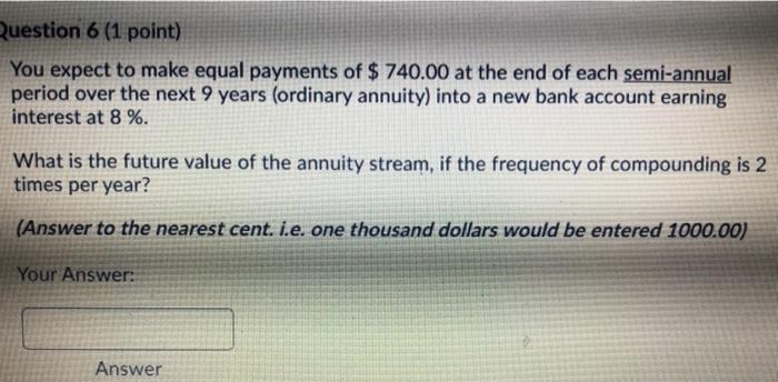 need help on 6-11 Question 6 (1 point) You expect to make