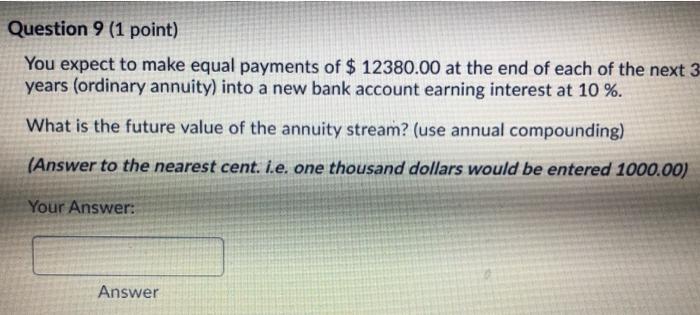 over the next 9 years (ordinary annuity) into a new bank account