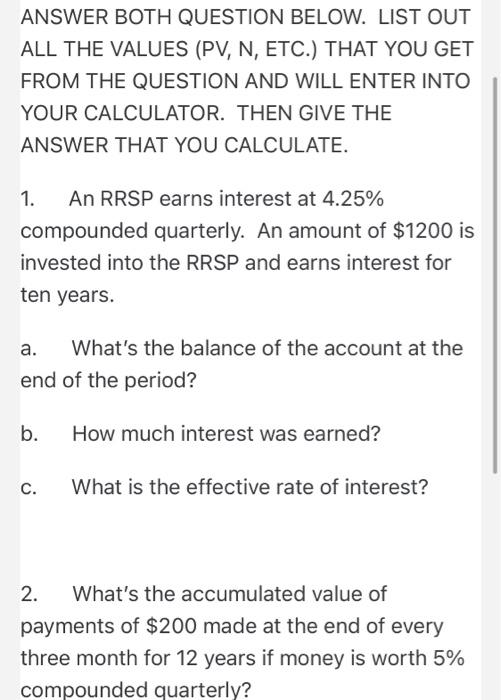  ANSWER BOTH QUESTION BELOW. LIST OUT ALL THE VALUES (PV, N,