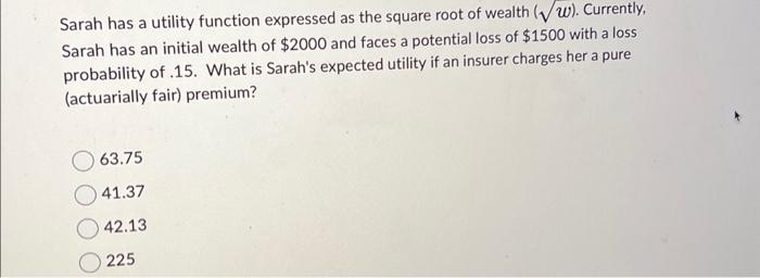  Sarah has a utility function expressed as the square root of