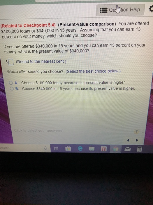  Ead tion Help (Related to Checkpoint 5.4) (Present-value comparison) You are