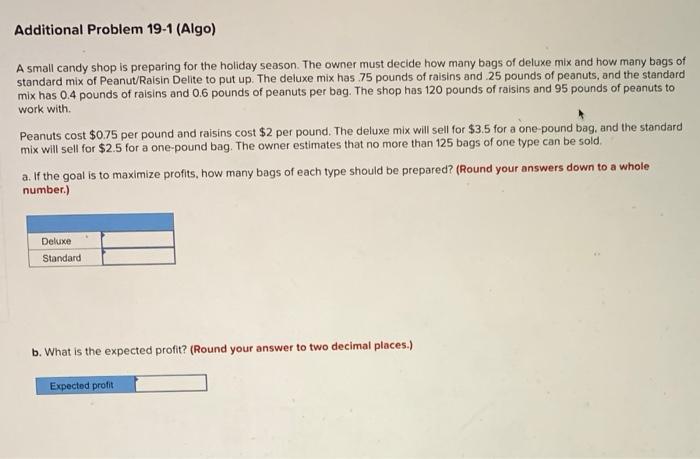  Additional Problem 19-1 (Algo) A small candy shop is preparing for