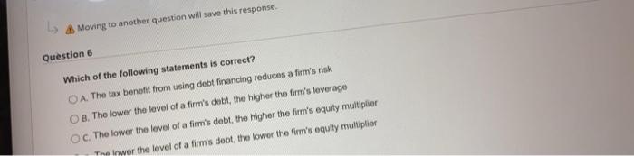  Moving to another question will save this response Question 6 Which