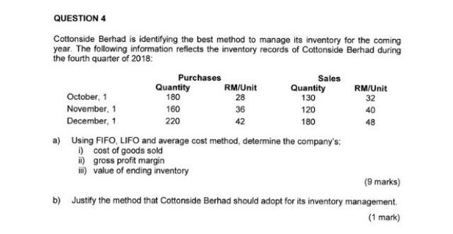 QUESTION 4 Cottonside Berhad is identifying the best method to manage