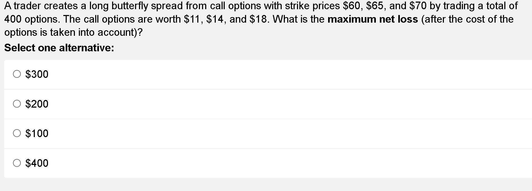A trader creates a long butterfly spread from call options with