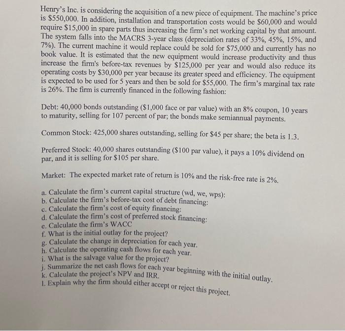  Only Need help with: D,E,F Henry's Inc. is considering the acquisition