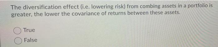  The diversification effect (i.e. lowering risk) from combing assets in a