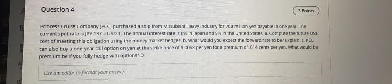 needed in 30mins please Question 4 3 Points Princess Cruise Company (PCC)