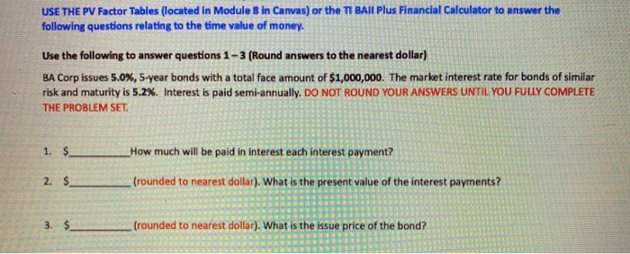  USE THE PV Factor Tables (located in Module 8 in Canvas)