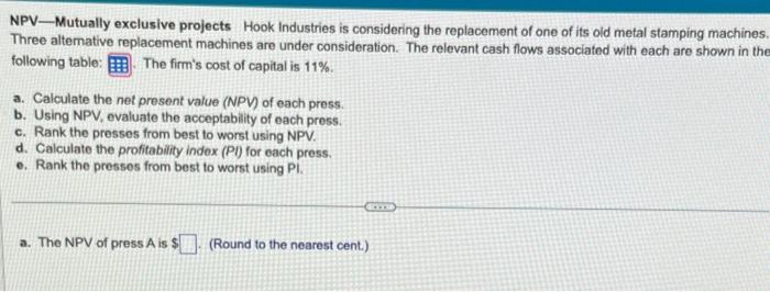  NPV - Mutually exclusive projects Hook Industries is considering the replacement