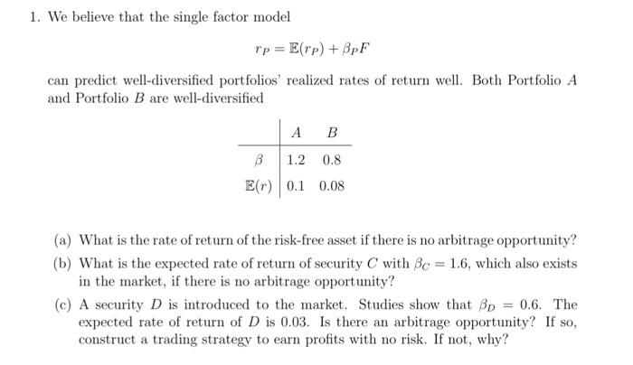  1. We believe that the single factor model rP=E(rP)+PF can predict