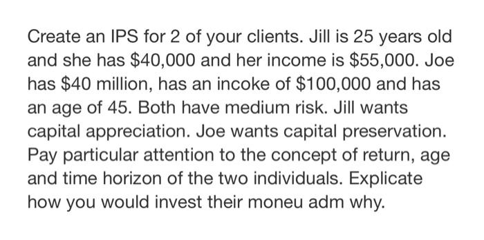 PLEASE HELPSHOW ALL WORK Create an IPS for 2 of your clients.