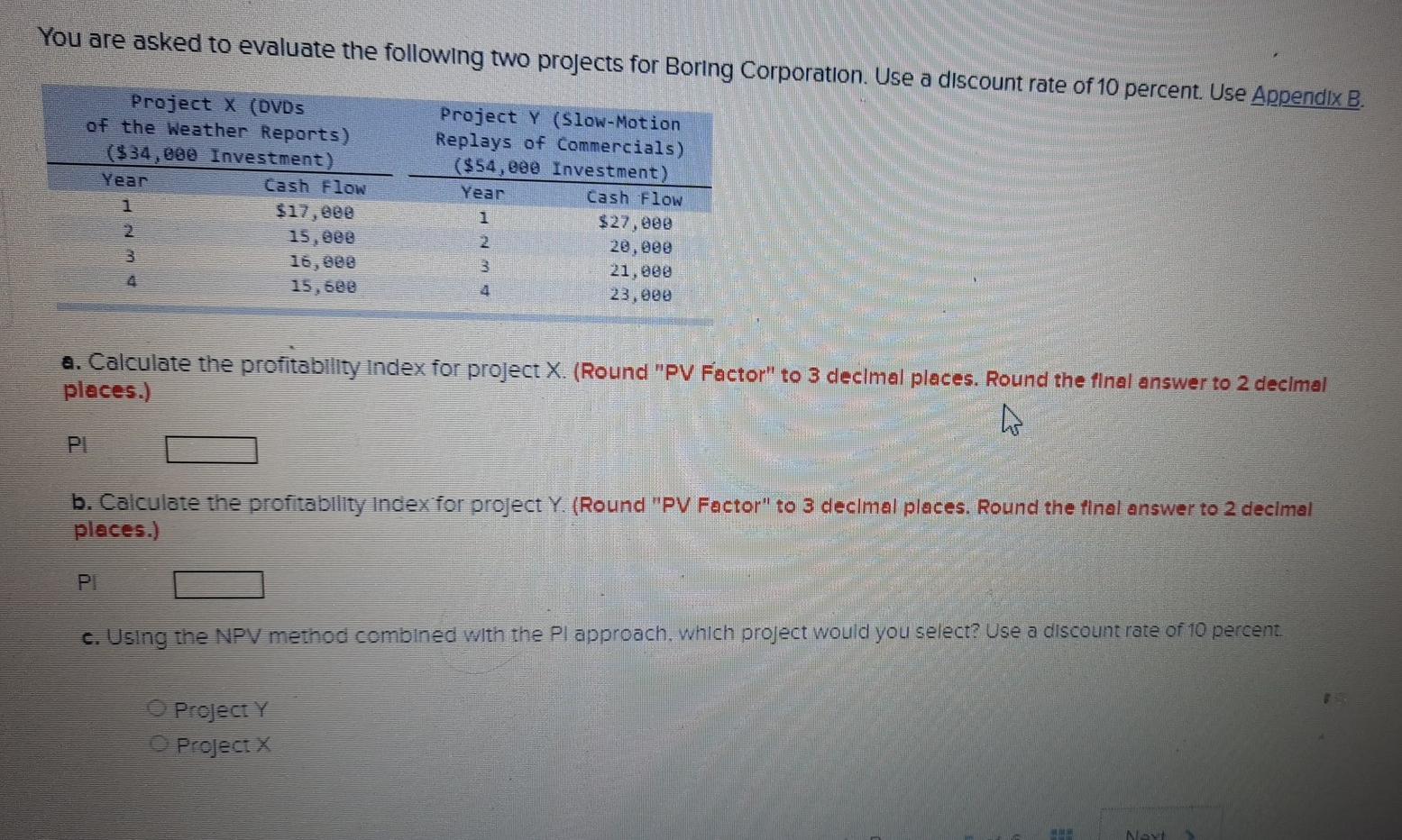 You are asked to evaluate the following two projects for Boring