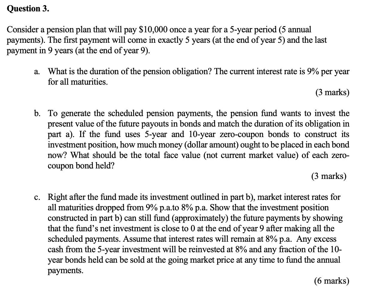 Question 3. Consider a pension plan that will pay $10,000 once