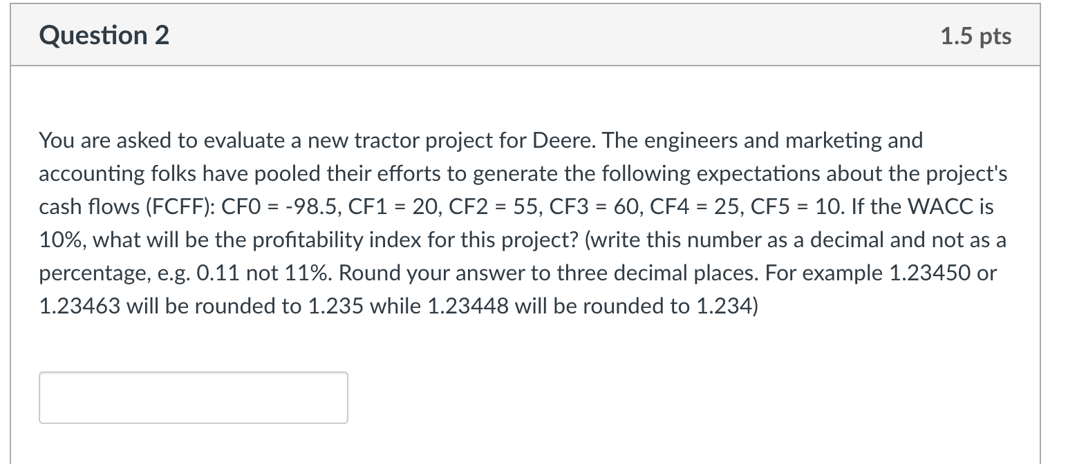  Question 2 1.5 pts You are asked to evaluate a new