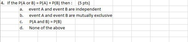  a. 4. If the P(A or B) = P(A) + P(B)