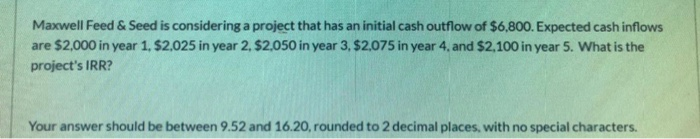  Maxwell Feed & Seed is considering a project that has an