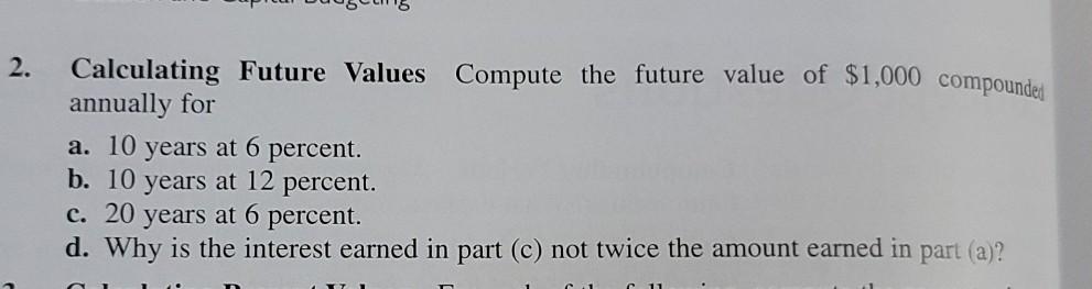  2. Calculating Future Values Compute the future value of $1,000 compounded