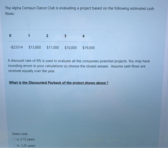  The Alpha Centauri Dance Club is evaluating a project based on