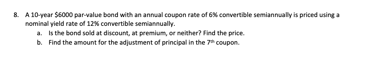 math finance please show all work NO EXCEL 8. A 10-year $6000