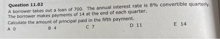 please explain by steps Question 11.02 A borrower takes out a loan