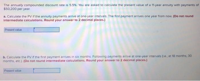  The annually compounded discount rate is 55% You are asked to