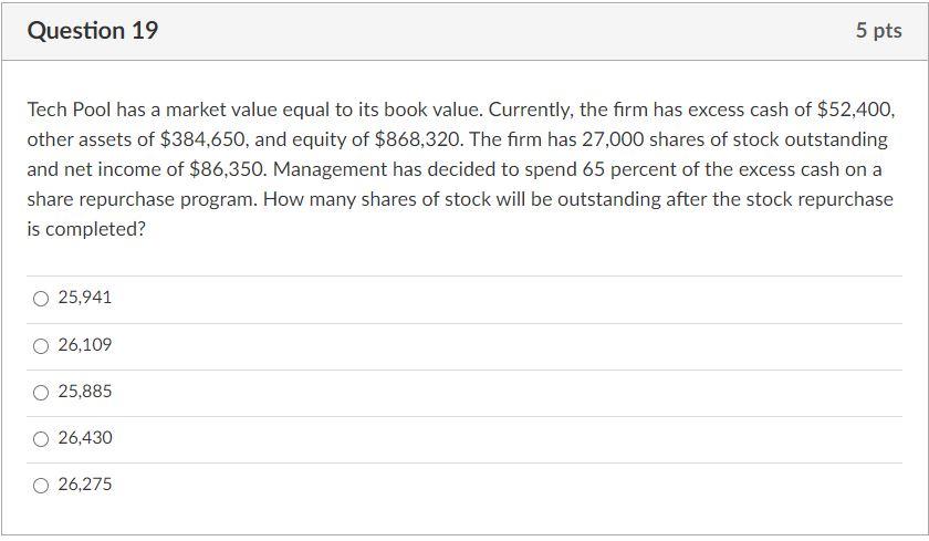 Question 19 5 pts Tech Pool has a market value equal