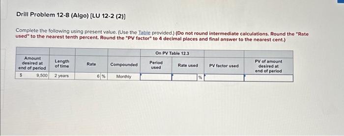 not round intermediate calculations. Round the "PV factor" to 4 decimal places