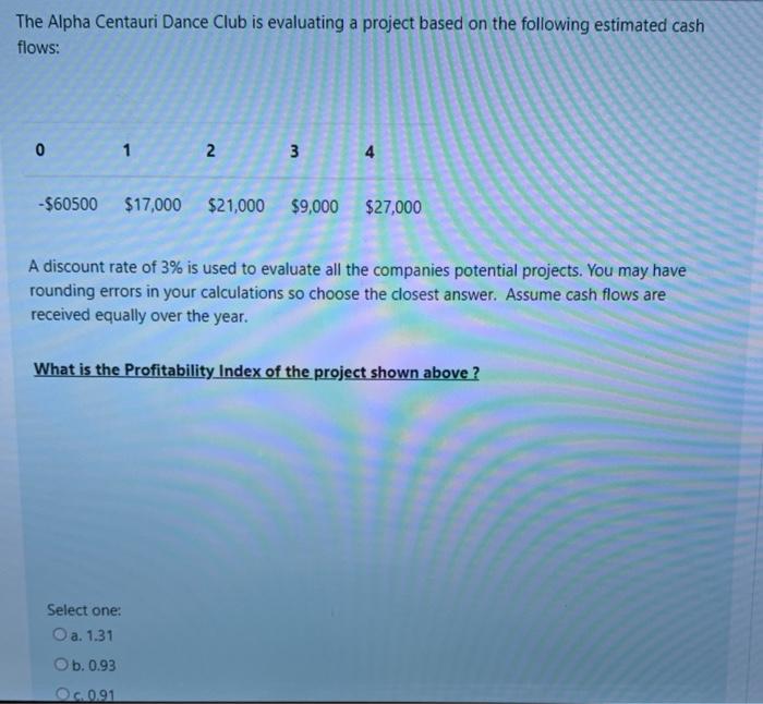  The Alpha Centauri Dance Club is evaluating a project based on