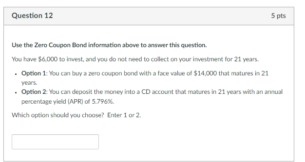 to answer this question. A zero coupon bond with a face value