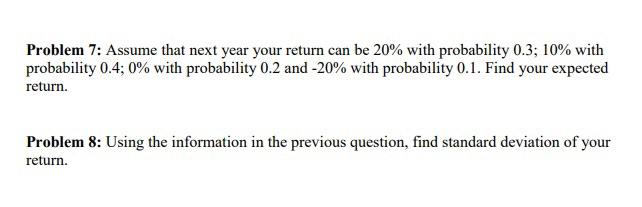 Problem 7: Assume that next year your return can be 20%