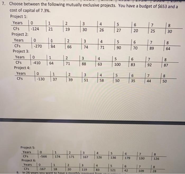  30 7. Choose between the following mutually exclusive projects. You have