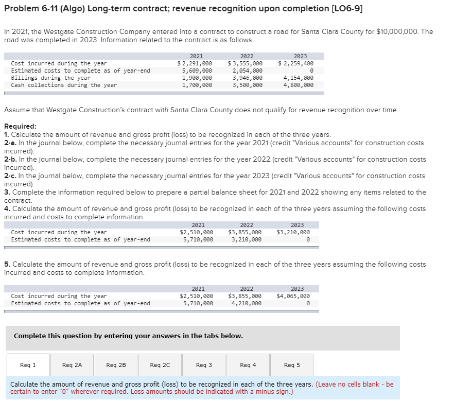  Problem 6-11 (Algo) Long-term contract; revenue recognition upon completion (LO6-9] In